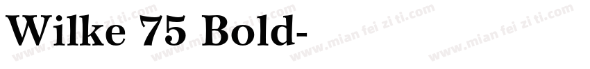 Wilke 75 Bold字体转换